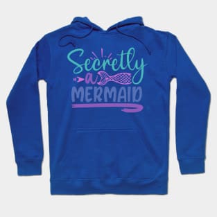 secretly a mermaid Hoodie